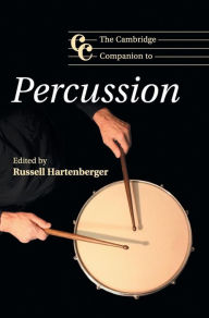 Title: The Cambridge Companion to Percussion, Author: Russell Hartenberger