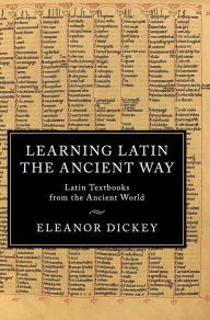 Ibooks downloads Learning Latin the Ancient Way: Latin Textbooks from the Ancient World 9781107474574 DJVU