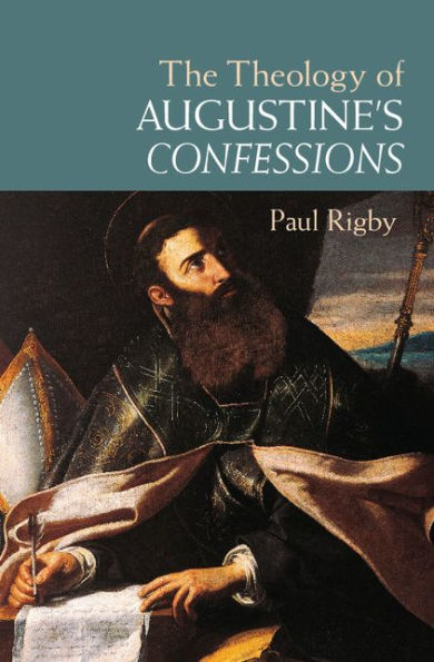 The Theology of Augustine's Confessions