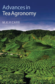 Title: Advances in Tea Agronomy, Author: M. K. V. Carr