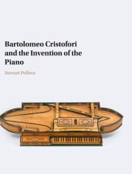 Title: Bartolomeo Cristofori and the Invention of the Piano, Author: Stewart Pollens