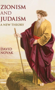 Title: Zionism and Judaism: A New Theory, Author: David Novak