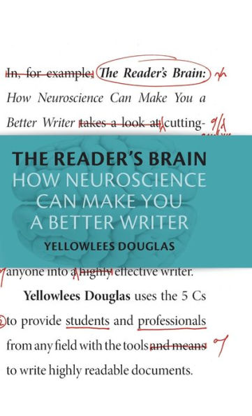 The Reader's Brain: How Neuroscience Can Make You a Better Writer