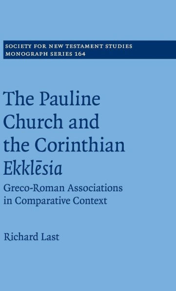 the Pauline Church and Corinthian Ekklesia: Greco-Roman Associations Comparative Context