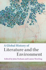 Title: A Global History of Literature and the Environment, Author: John Parham