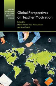 Title: Global Perspectives on Teacher Motivation, Author: Helen M. G. Watt