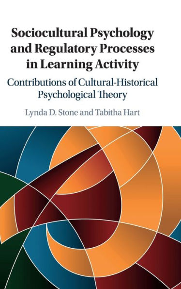 Sociocultural Psychology and Regulatory Processes in Learning Activity: Contributions of Cultural-Historical Psychological Theory