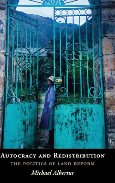 Autocracy and Redistribution: The Politics of Land Reform