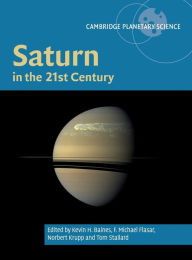 Title: Saturn in the 21st Century, Author: Kevin H. Baines