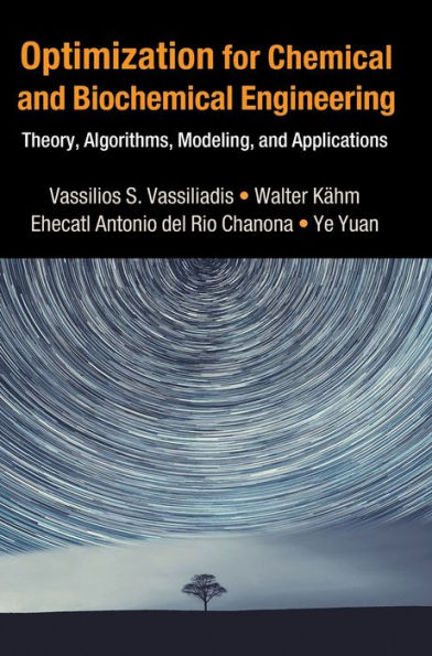 Optimization for Chemical and Biochemical Engineering: Theory, Algorithms, Modeling Applications