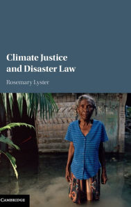 Title: Climate Justice and Disaster Law, Author: Rosemary Lyster