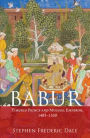 Babur: Timurid Prince and Mughal Emperor, 1483-1530