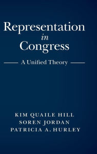 Title: Representation in Congress: A Unified Theory, Author: Kim Quaile Hill