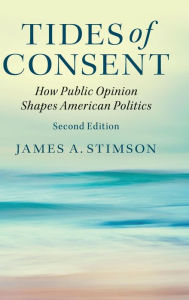 Title: Tides of Consent: How Public Opinion Shapes American Politics, Author: James A. Stimson