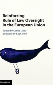 Title: Reinforcing Rule of Law Oversight in the European Union, Author: Carlos Closa