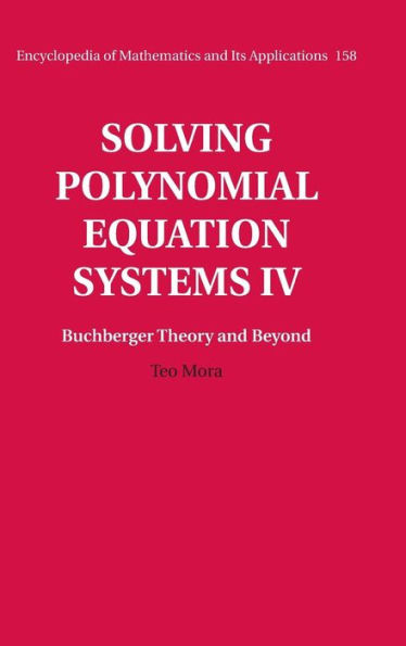 Solving Polynomial Equation Systems IV: Volume 4, Buchberger Theory and Beyond
