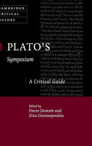 Title: Plato's Symposium: A Critical Guide, Author: Pierre Destrée