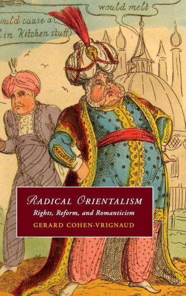Radical Orientalism: Rights, Reform, and Romanticism