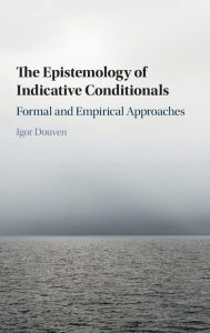 Ebook in italiano download gratis The Epistemology of Indicative Conditionals: Formal and Empirical Approaches 9781107111455 English version