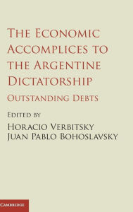 Title: The Economic Accomplices to the Argentine Dictatorship: Outstanding Debts, Author: Horacio Verbitsky