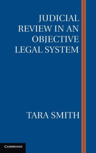 Title: Judicial Review in an Objective Legal System, Author: Tara Smith