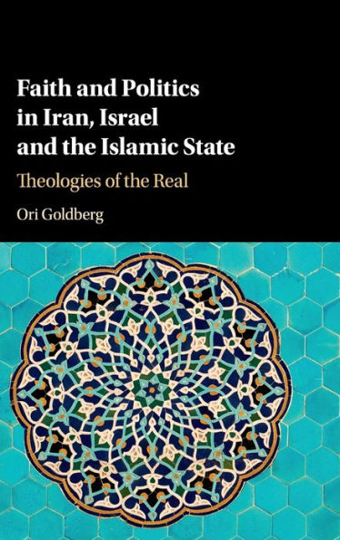 Faith and Politics Iran, Israel, the Islamic State: Theologies of Real