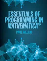 Title: Essentials of Programming in Mathematica®, Author: Paul Wellin