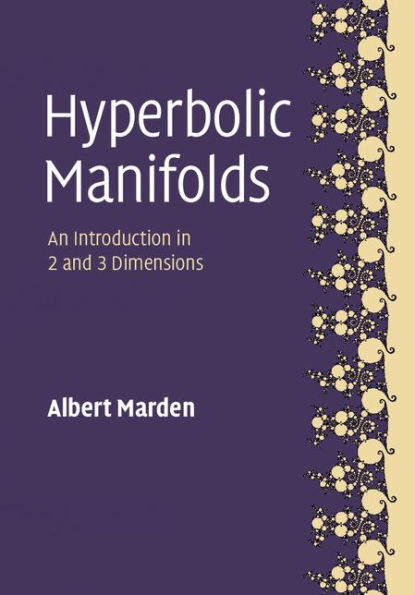 Hyperbolic Manifolds: An Introduction in 2 and 3 Dimensions / Edition 2