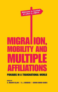 Title: Migration, Mobility and Multiple Affiliations: Punjabis in a Transnational World, Author: S. Irudaya Rajan