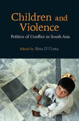 Children and Violence: Politics of Conflict in South Asia