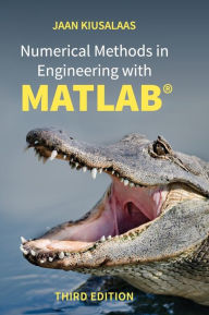Title: Numerical Methods in Engineering with MATLAB® / Edition 3, Author: Jaan Kiusalaas