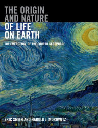 Title: The Origin and Nature of Life on Earth: The Emergence of the Fourth Geosphere, Author: Eric Smith