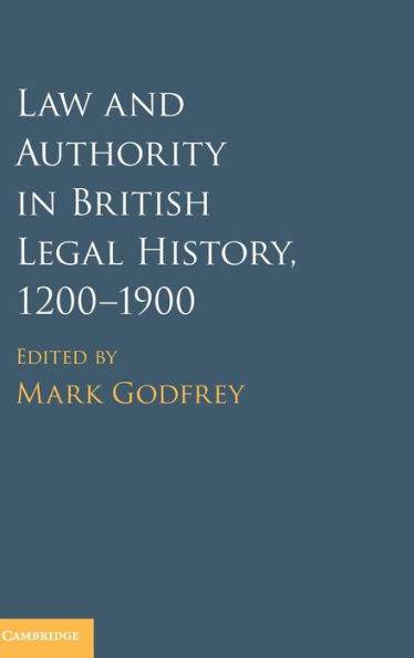 Law and Authority British Legal History, 1200-1900