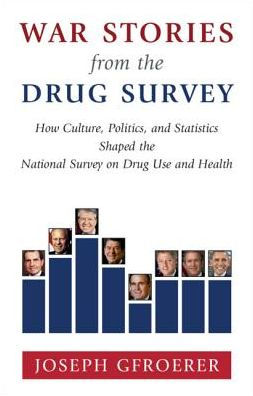 War Stories from the Drug Survey: How Culture, Politics, and Statistics Shaped National Survey on Use Health