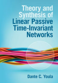 Title: Theory and Synthesis of Linear Passive Time-Invariant Networks, Author: Dante C. Youla