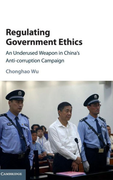 Regulating Government Ethics: An Underused Weapon China's Anti-Corruption Campaign