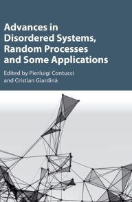 Title: Advances in Disordered Systems, Random Processes and Some Applications, Author: Pierluigi Contucci