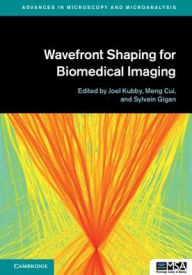 Title: Wavefront Shaping for Biomedical Imaging, Author: Joel Kubby