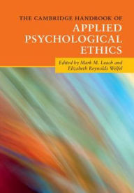 Title: The Cambridge Handbook of Applied Psychological Ethics, Author: Mark M. Leach
