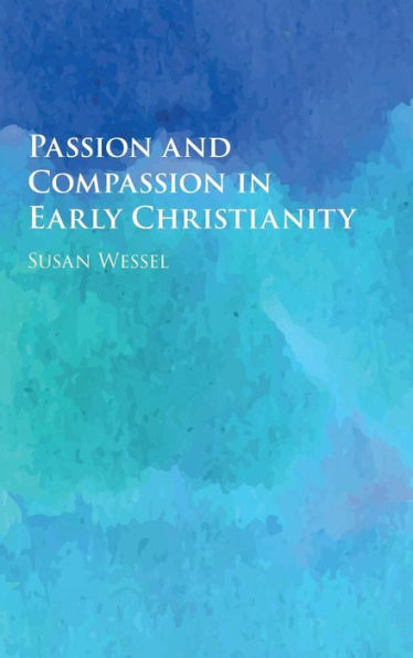 Passion and Compassion Early Christianity