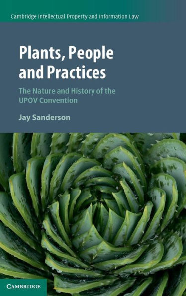 Plants, People and Practices: the Nature History of UPOV Convention