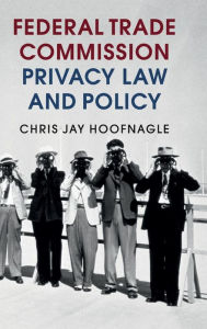 Title: Federal Trade Commission Privacy Law and Policy, Author: Chris Jay Hoofnagle