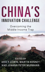 Title: China's Innovation Challenge: Overcoming the Middle-Income Trap, Author: Arie Y. Lewin