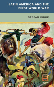 Title: Latin America and the First World War, Author: Stefan Rinke