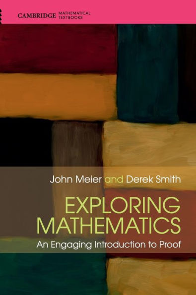 Exploring Mathematics: An Engaging Introduction to Proof