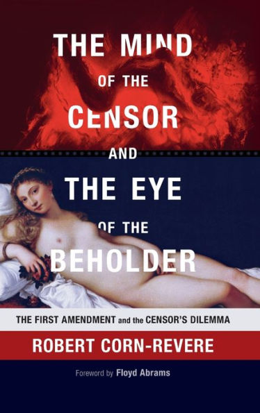 The Mind of the Censor and the Eye of the Beholder: The First Amendment and the Censor's Dilemma