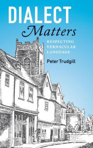 Title: Dialect Matters: Respecting Vernacular Language, Author: Peter Trudgill