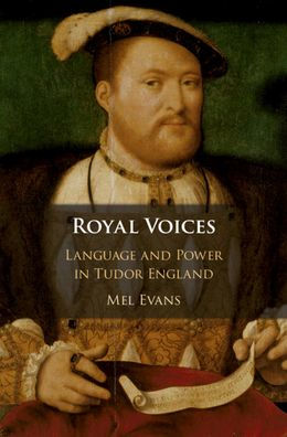 Royal Voices: Language and Power Tudor England