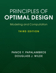Title: Principles of Optimal Design: Modeling and Computation / Edition 3, Author: Panos Y. Papalambros