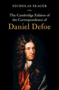 The Cambridge Edition of the Correspondence of Daniel Defoe